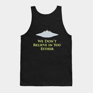 We Don’t Believe in You Either Tank Top